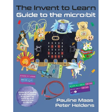 The Invent to Learn Guide to the micro: bit