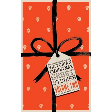 The Valancourt Book of Victorian Christmas Ghost Stories, Volume Two