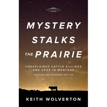 Mystery Stalks the Prairie: Unexplained Cattle Killings and UFOs in Montana