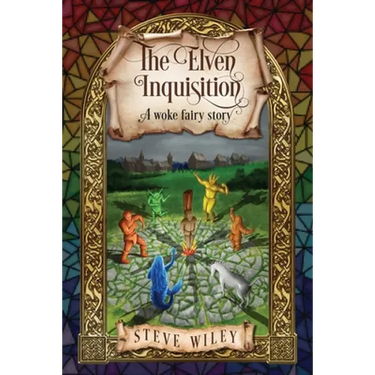 The Elven Inquisition: A Woke Fairy Story
