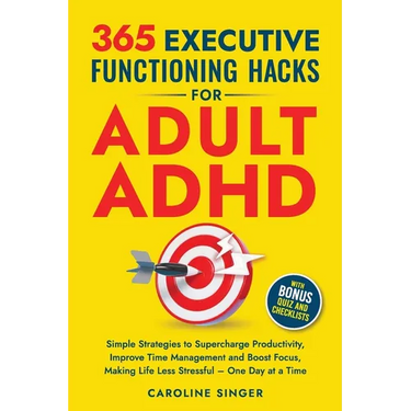 365 Executive Functioning Hacks for Adult ADHD: Simple Strategies to Supercharge Productivity, Improve Time Management and Boost Focus, Making Life Le