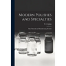 Modern Polishes and Specialties; Raw Materials and Manufacturing Methods
