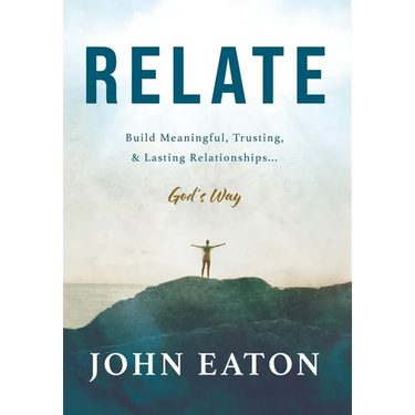 Relate: Build Meaningful, Trusting, & Lasting Relationships...God's Way