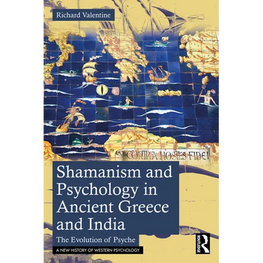 Shamanism and Psychology in Ancient Greece and India: The Evolution of Psyche