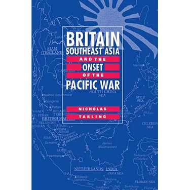 Britain, Southeast Asia and the Onset of the Pacific War