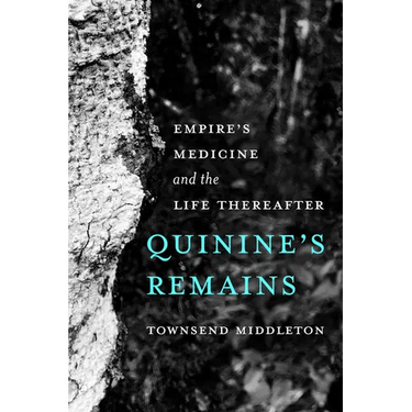 Quinine's Remains: Empire's Medicine and the Life Thereafter