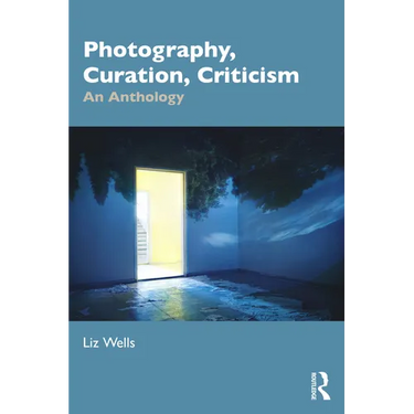 Photography, Curation, Criticism: An Anthology