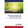 Microbial Innovations for Sustainable Agriculture
