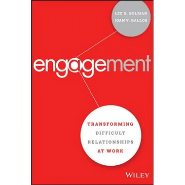 Engagement: Transforming Difficult Relationships at Work