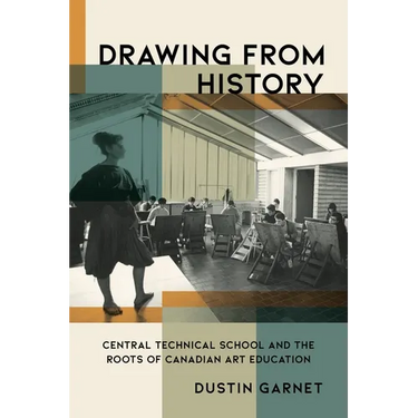Drawing from History: Central Technical School and the Roots of Canadian Art Education