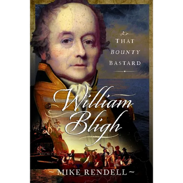William Bligh: That Bounty Bastard