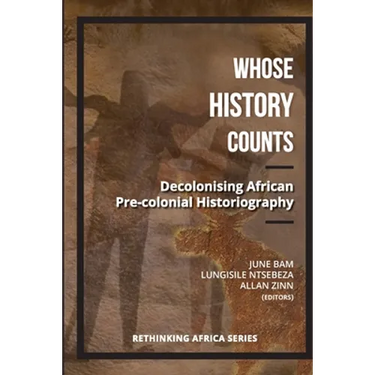 Whose History Counts?: Decolonising African Pre-colonial Historiography