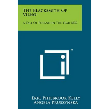 The Blacksmith Of Vilno: A Tale Of Poland In The Year 1832