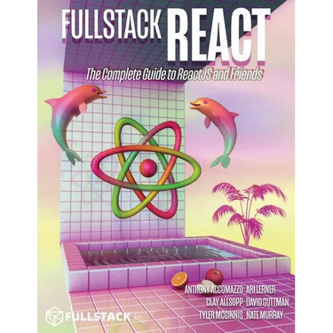Fullstack React: The Complete Guide to ReactJS and Friends