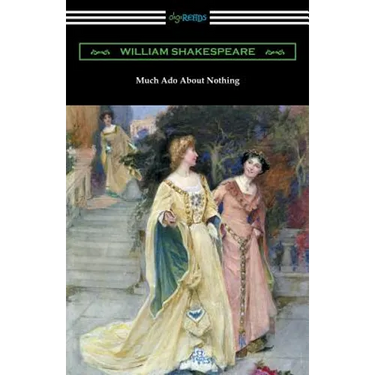 Much Ado About Nothing (Annotated by Henry N. Hudson with an Introduction by Charles Harold Herford)