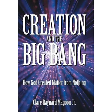 Creation and the Big Bang: How God Created Matter from Nothing
