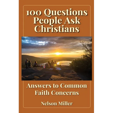100 Questions People Ask Christians: Answers to Common Faith Concerns