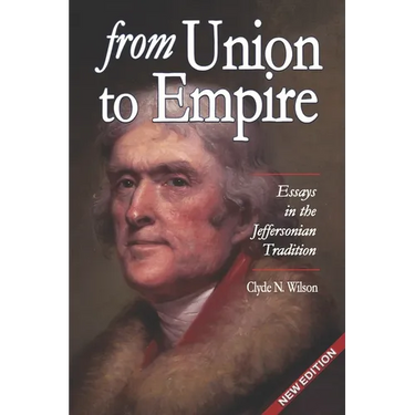 From Union to Empire: Essays in the Jeffersonian Tradition