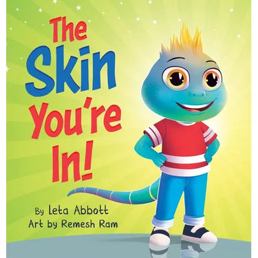 The Skin You're In!: A Chameleon's Tale of Self-Acceptance and Self-Love