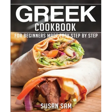 Greek Cookbook: Book3, for Beginners Made Easy Step by Step