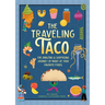 The Traveling Taco: The Amazing and Surprising Journey of Many of Your Favorite Foods