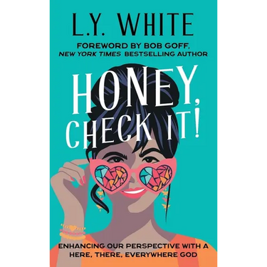 Honey, Check It!: Enhancing our Perspective with a Here, There, Everywhere God