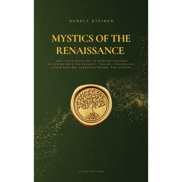 Mystics of the Renaissance and their relation to modern thought: including Meister Eckhart, Tauler, Paracelsus, Jacob Boehme, Giordano Bruno, and othe