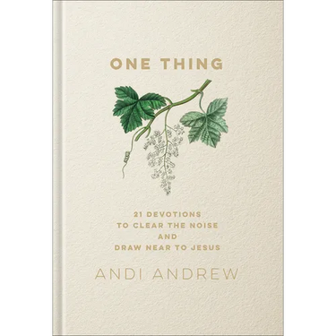 One Thing: 21 Devotions to Clear the Noise and Draw Near to Jesus