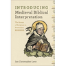 Introducing Medieval Biblical Interpretation: The Senses of Scripture in Premodern Exegesis