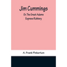 Jim Cummings; Or, The Great Adams Express Robbery