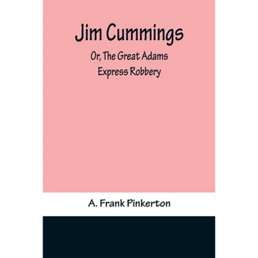 Jim Cummings; Or, The Great Adams Express Robbery