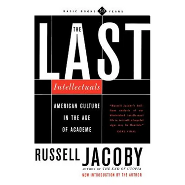 The Last Intellectuals: American Culture in the Age of Academe