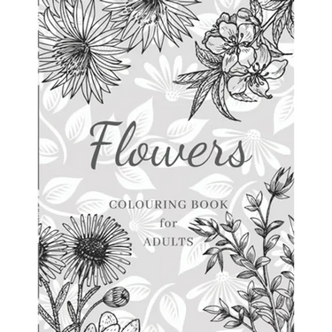 Flowers Colouring Book: Large Print Stress Relieving Designs, Adult Coloring Book with Flowers, Bouquets, Patterns, Decorations, Inspirational