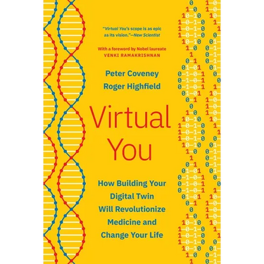 Virtual You: How Building Your Digital Twin Will Revolutionize Medicine and Change Your Life