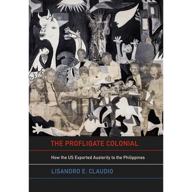 The Profligate Colonial: How the Us Exported Austerity to the Philippines