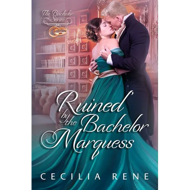 Ruined by The Bachelor Marquess