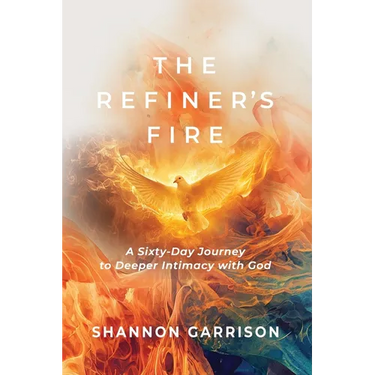 The Refiner's Fire: A Sixty-Day Journey to Deeper Intimacy with God
