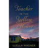 Teacher in the Yellow House: My Year on a Montana Reservation