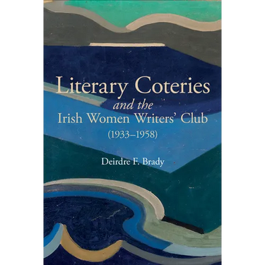 Literary Coteries and the Irish Women Writers' Club (1933-1958)