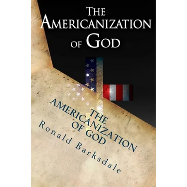 The Americanization of God: Come Out of Her My People