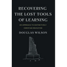 Recovering the Lost Tools of Learning: An Approach to Distinctively Christian Education