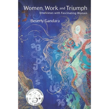 Women, Work and Triumph: Interviews with Fascinating Women
