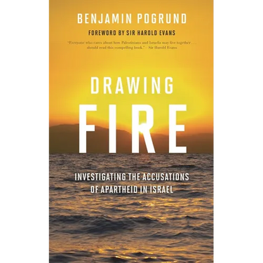 Drawing Fire: Investigating the Accusations of Apartheid in Israel