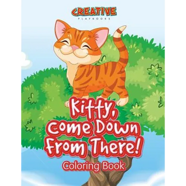 Kitty, Come Down From There! Coloring Book