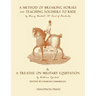 Eighteenth Century Military Equitation: "A Method of Breaking Horses, and Teaching Soldiers to Ride" by The Earl of Pembroke & "A Treatise on Military