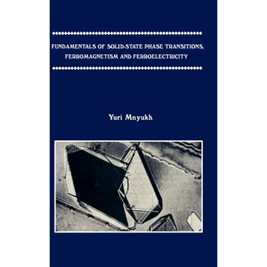 Fundamentals of Solid-State Phase Transitions, Ferromagnetism and Ferroelectricity