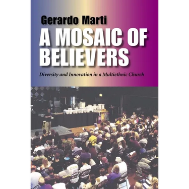 Mosaic of Believers: Diversity and Innovation in a Multiethnic Church