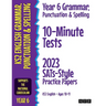Year 6 Grammar, Punctuation & Spelling 10-Minute Tests: 2023 SATs-Style Practice Papers (KS2 English Ages 10-11)