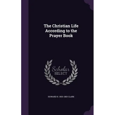 The Christian Life According to the Prayer Book