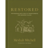 Restored: Partnering with God in Transforming Our Broken Places